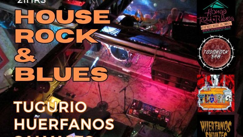 HOUSE ROCK & BLUES/22 AGOSTO/ NUEVOS LOCALES